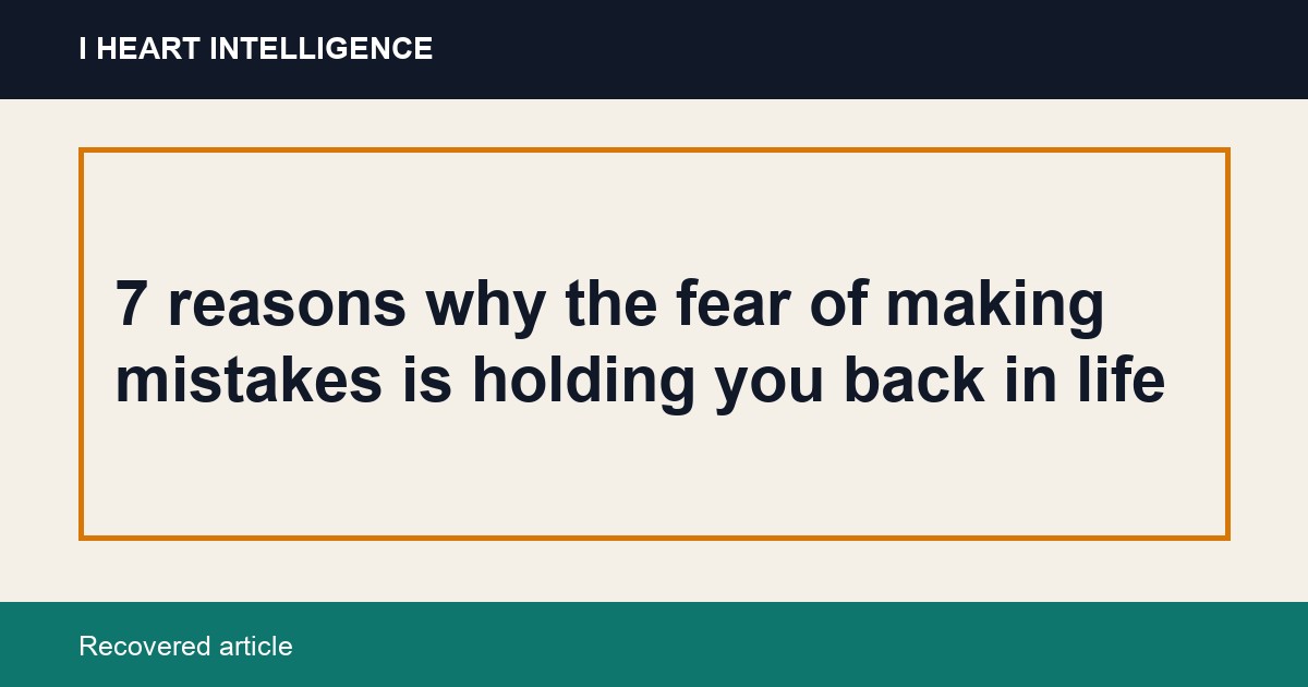 7 reasons why the fear of making mistakes is holding you back in life
