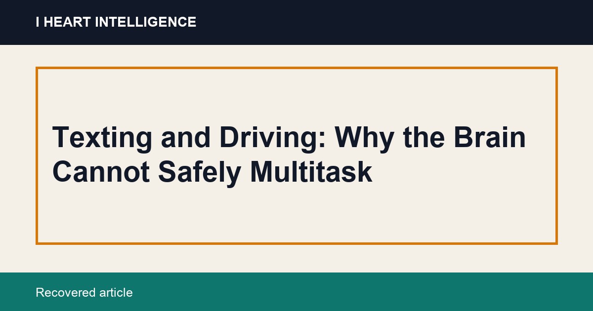 Texting and Driving: Why the Brain Cannot Safely Multitask