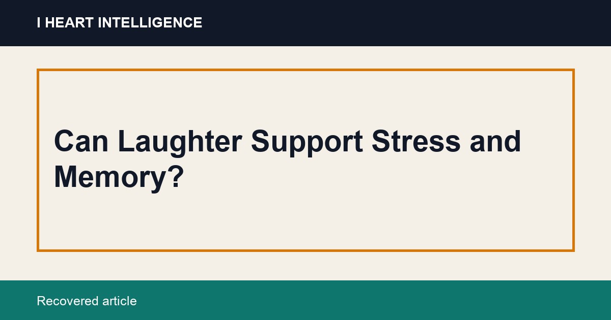 Can Laughter Support Stress and Memory?