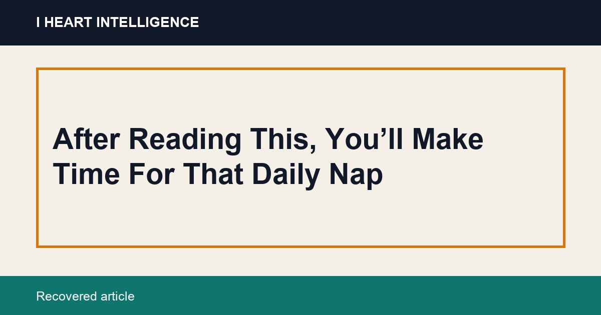 After Reading This, You’ll Make Time For That Daily Nap