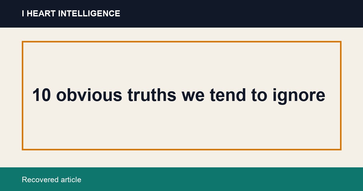 10 obvious truths we tend to ignore