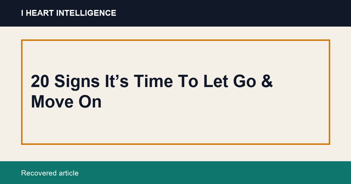 20 Signs It’s Time To Let Go & Move On