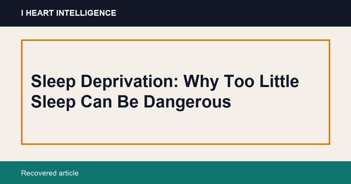 Sleep Deprivation: Why Too Little Sleep Can Be Dangerous