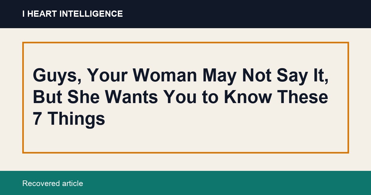 Guys, Your Woman May Not Say It, But She Wants You to Know These 7 Things