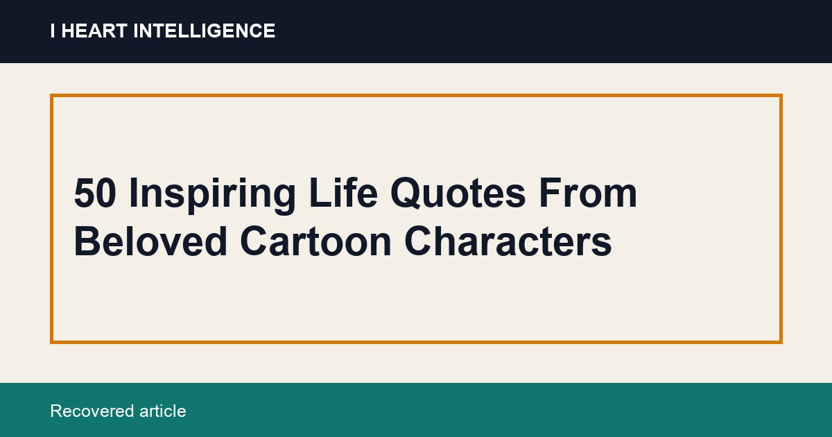 50 Inspiring Life Quotes From Beloved Cartoon Characters