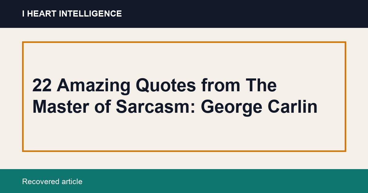 22 Amazing Quotes from The Master of Sarcasm: George Carlin