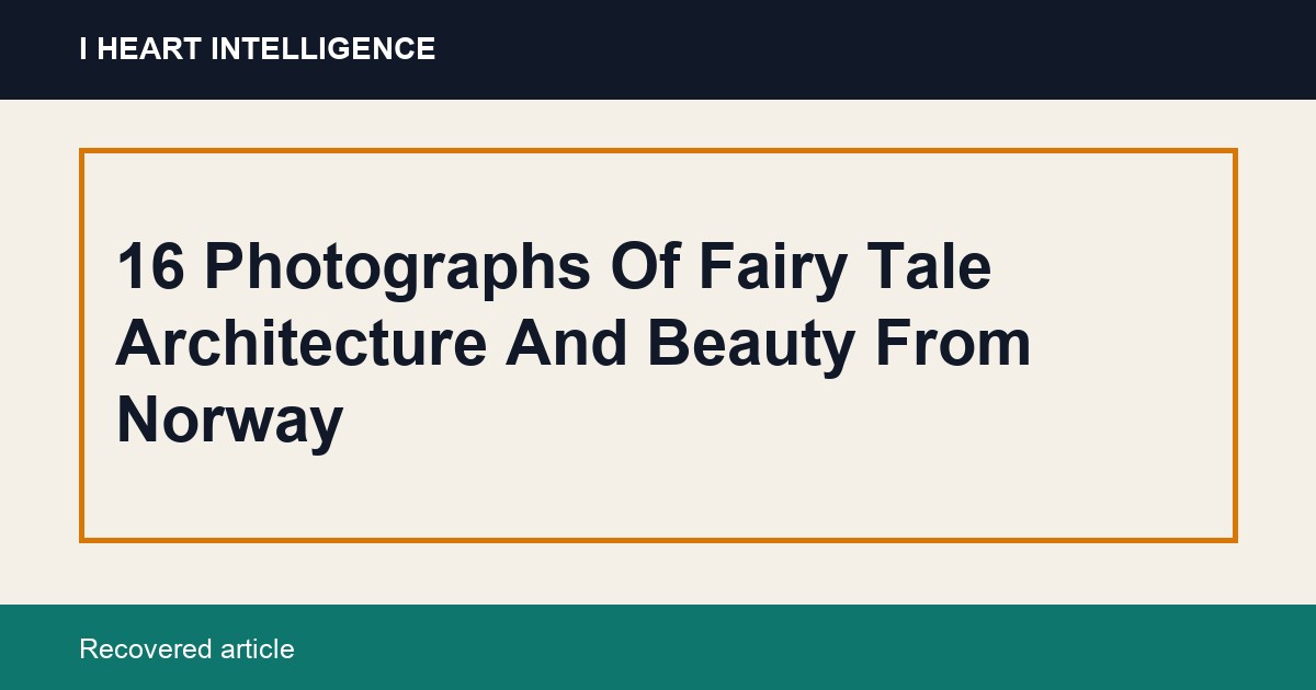 16 Photographs Of Fairy Tale Architecture And Beauty From Norway