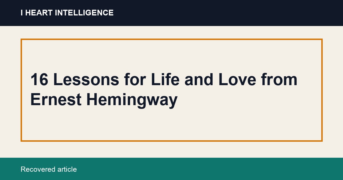 16 Lessons for Life and Love from Ernest Hemingway