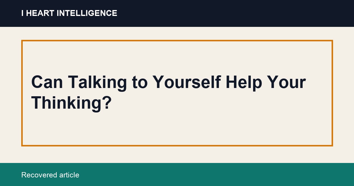 Can Talking to Yourself Help Your Thinking?