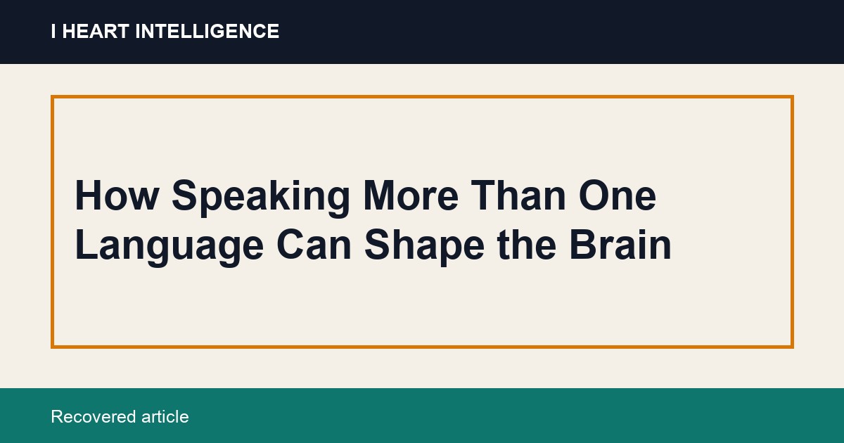 How Speaking More Than One Language Can Shape the Brain