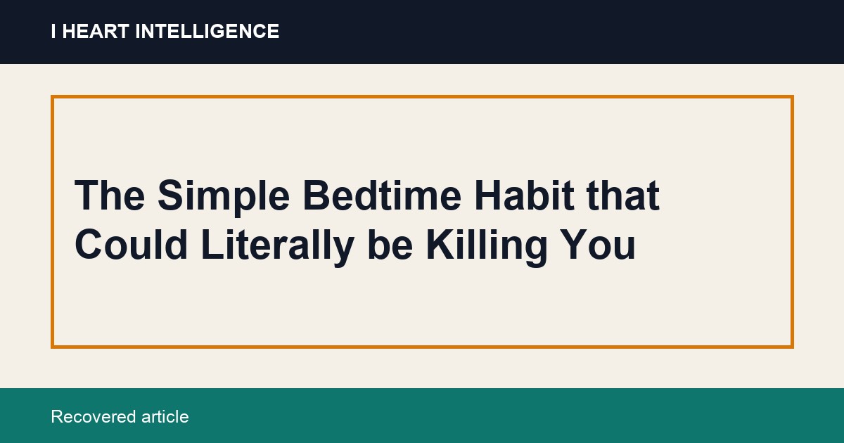 The Simple Bedtime Habit that Could Literally be Killing You