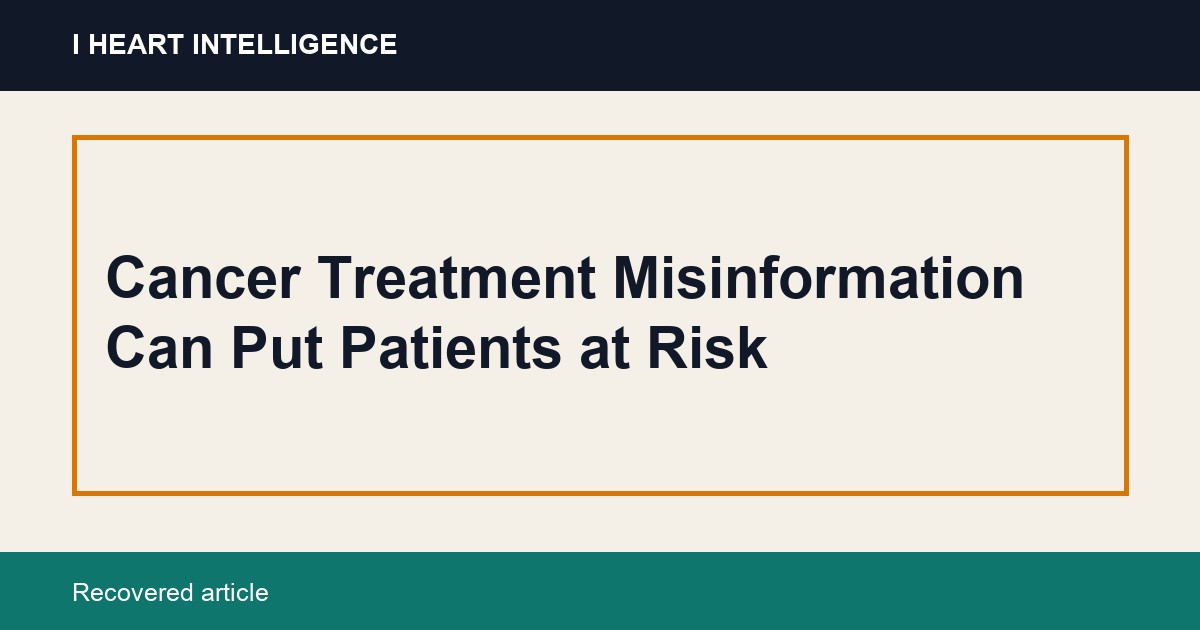 Cancer Treatment Misinformation Can Put Patients at Risk