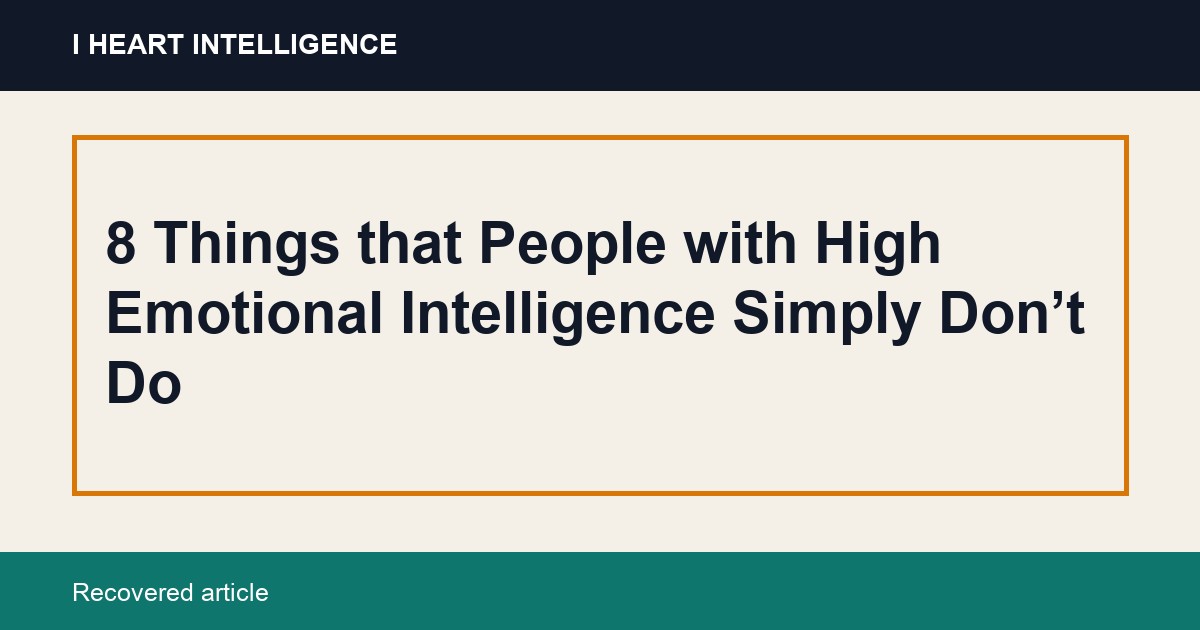 8 Things that People with High Emotional Intelligence Simply Don’t Do