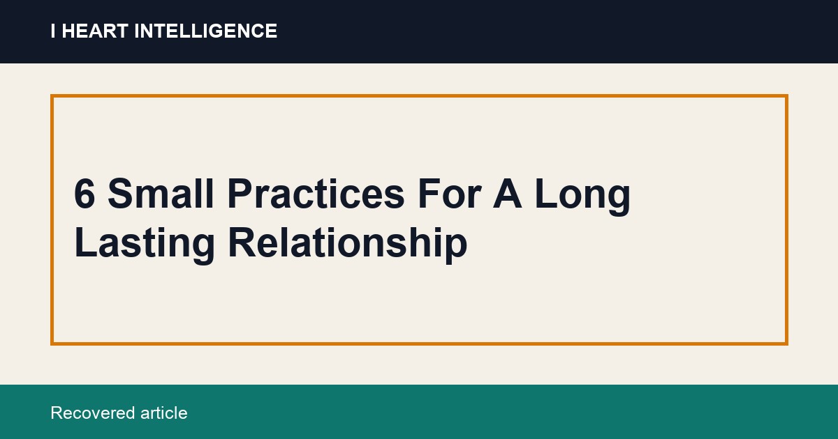 6 Small Practices For A Long Lasting Relationship
