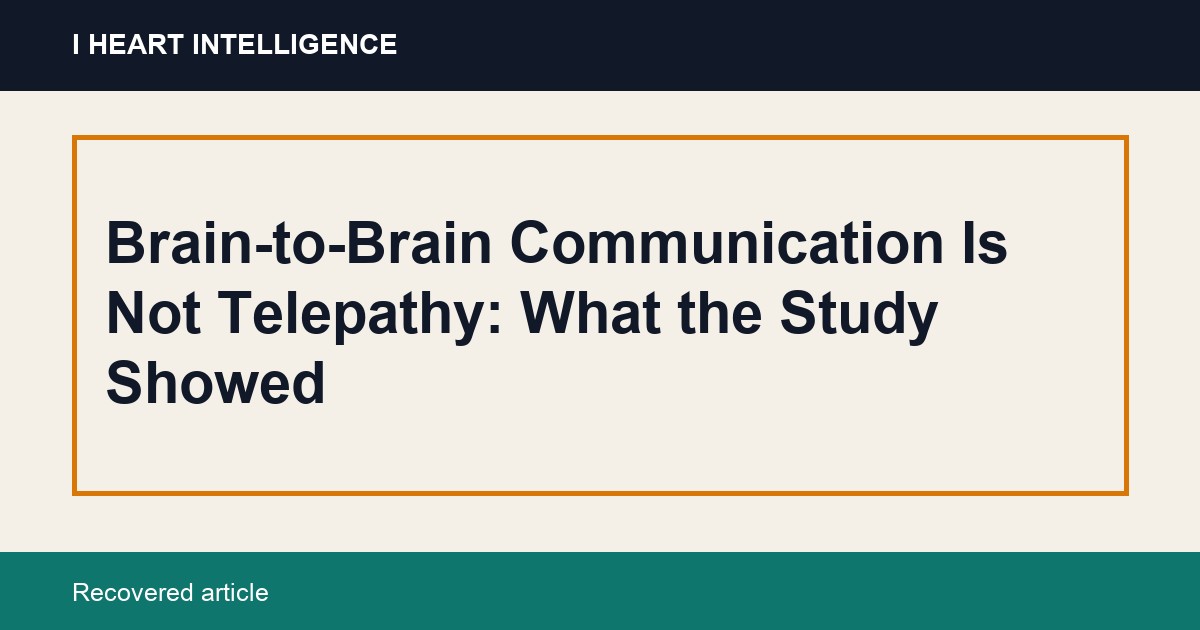 Brain-to-Brain Communication Is Not Telepathy: What the Study Showed
