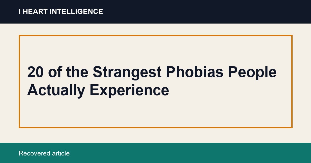 20 of the Strangest Phobias People Actually Experience