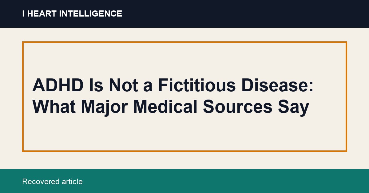 ADHD Is Not a Fictitious Disease: What Major Medical Sources Say