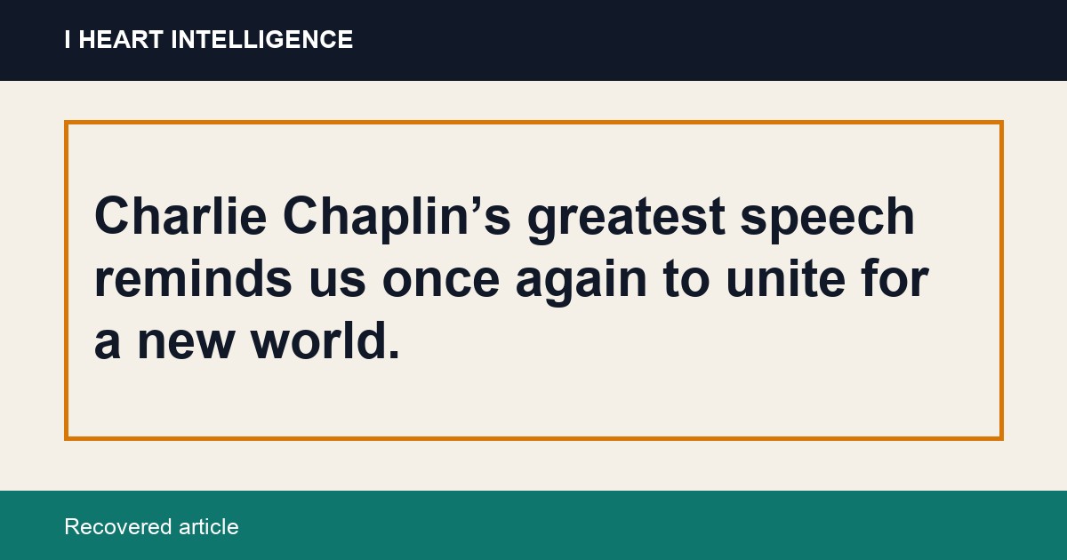 Charlie Chaplin’s greatest speech reminds us once again to unite for a new world.