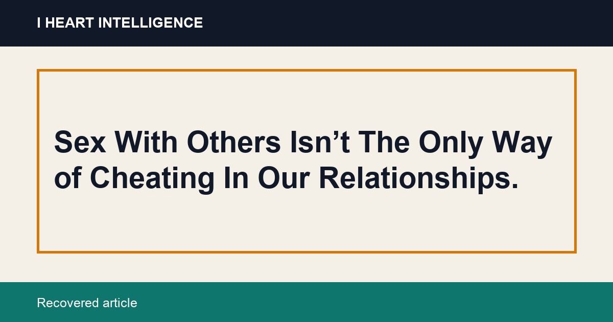 Sex With Others Isn’t The Only Way of Cheating In Our Relationships.