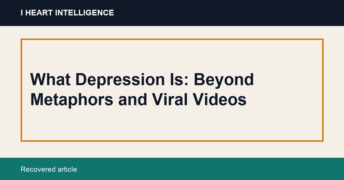 What Depression Is: Beyond Metaphors and Viral Videos