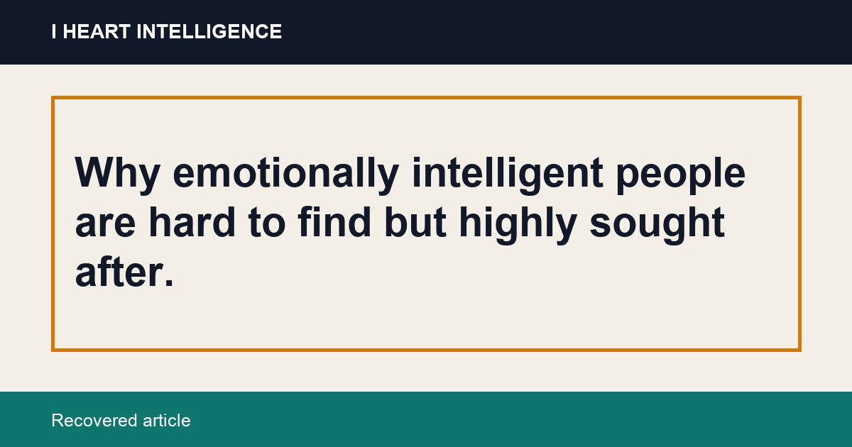Why emotionally intelligent people are hard to find but highly sought after.