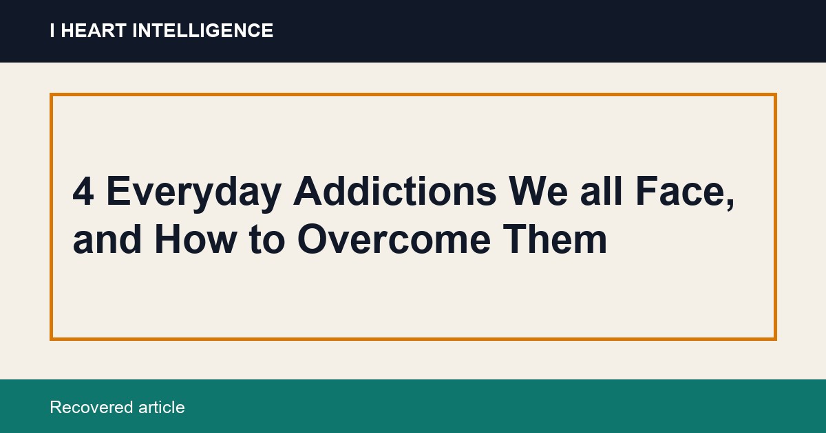 4 Everyday Addictions We all Face, and How to Overcome Them