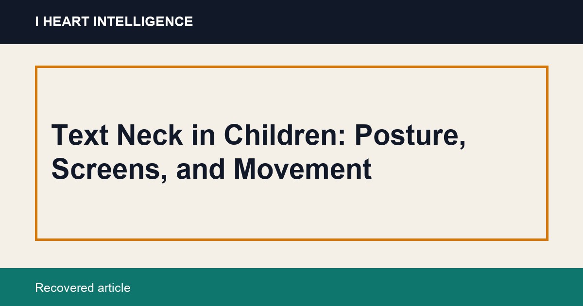 Text Neck in Children: Posture, Screens, and Movement