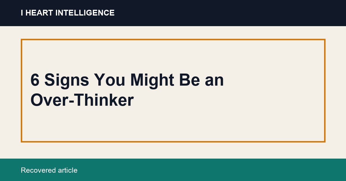 6 Signs You Might Be an Over-Thinker