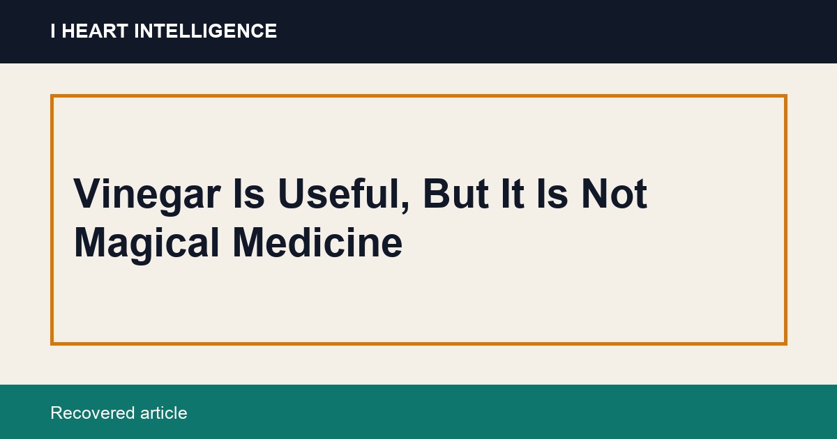 Vinegar Is Useful, But It Is Not Magical Medicine