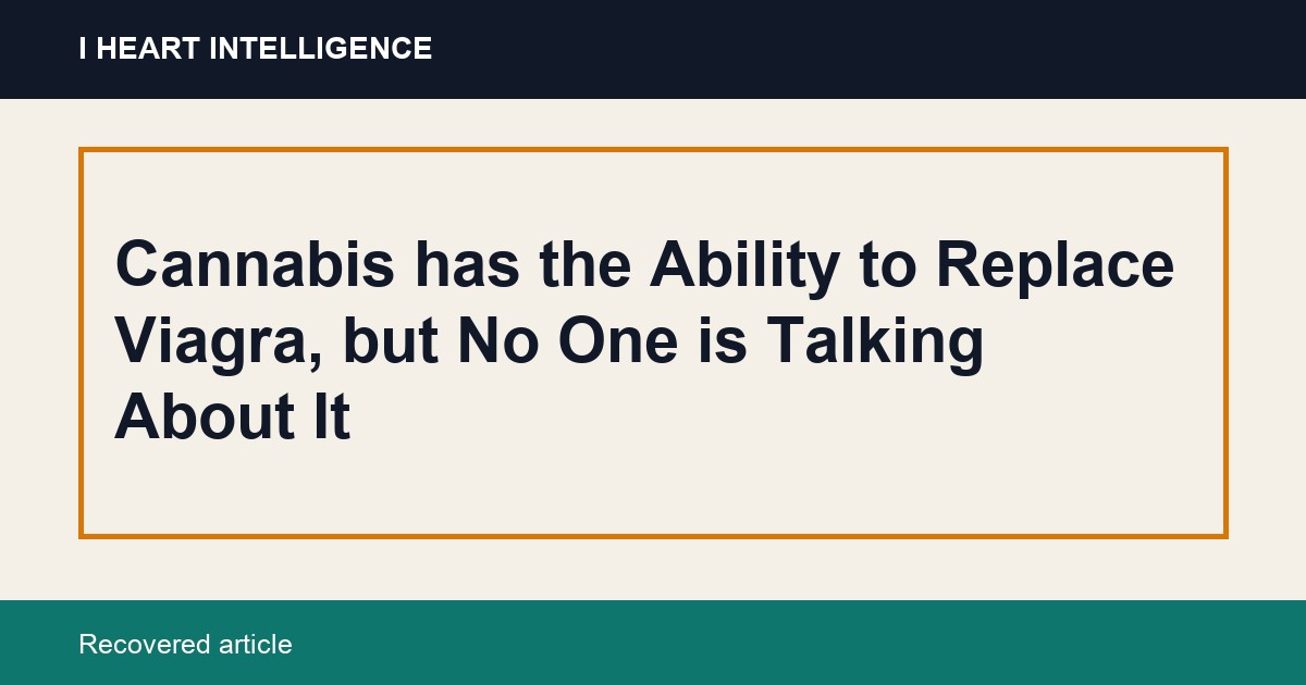Cannabis has the Ability to Replace Viagra, but No One is Talking About It