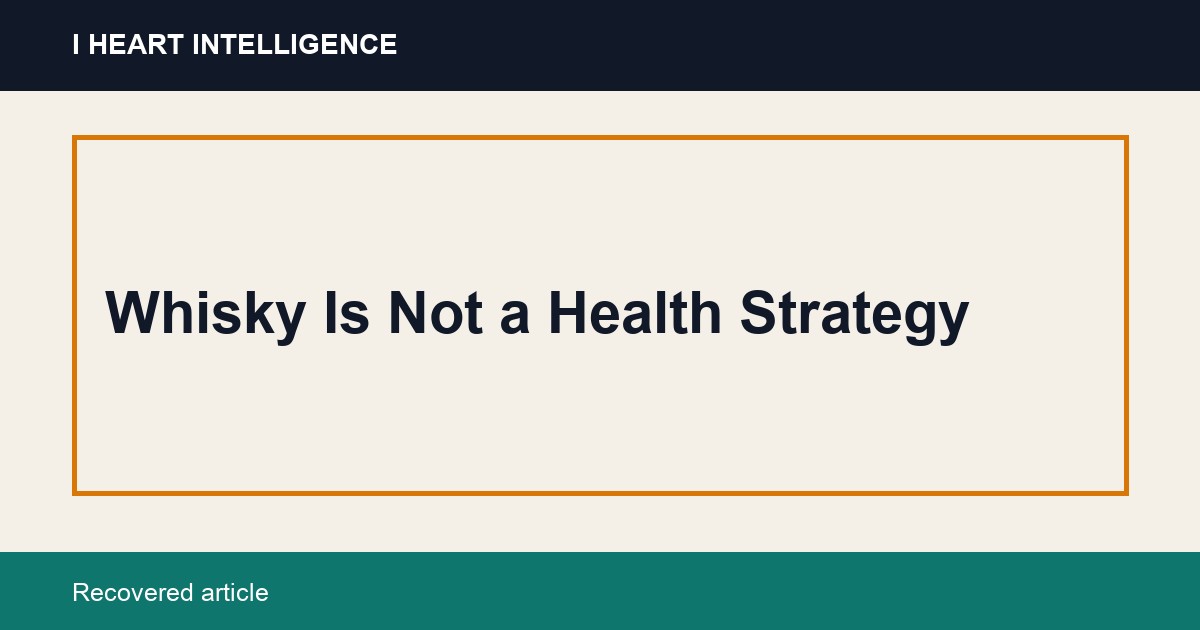 Whisky Is Not a Health Strategy
