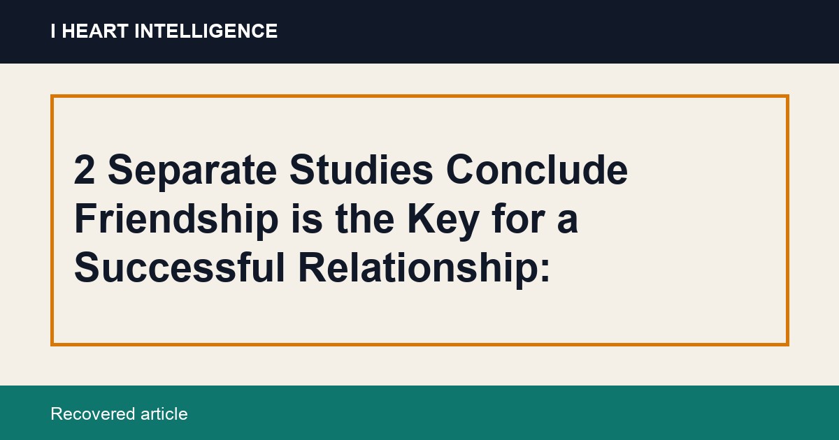 2 Separate Studies Conclude Friendship is the Key for a Successful Relationship: