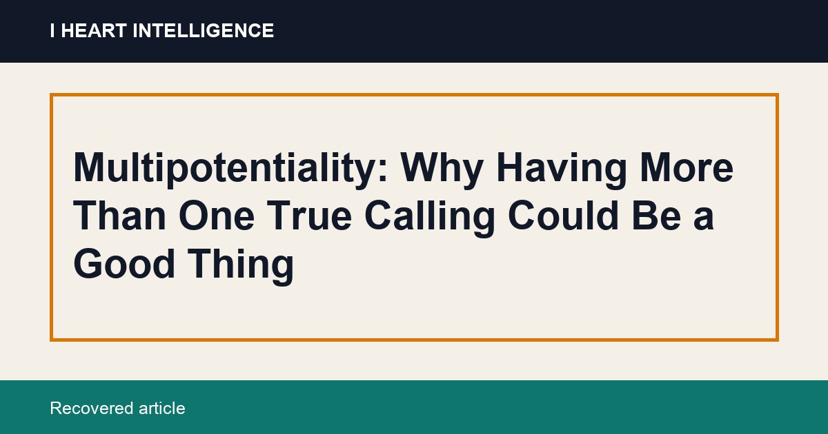 Multipotentiality: Why Having More Than One True Calling Could Be a Good Thing