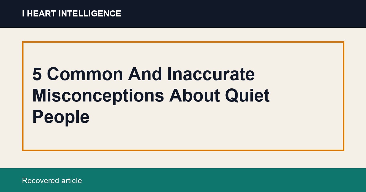 5 Common And Inaccurate Misconceptions About Quiet People
