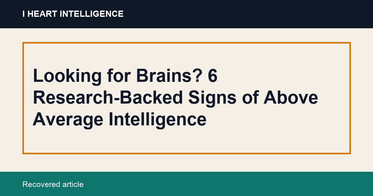 Looking for Brains? 6 Research-Backed Signs of Above Average Intelligence
