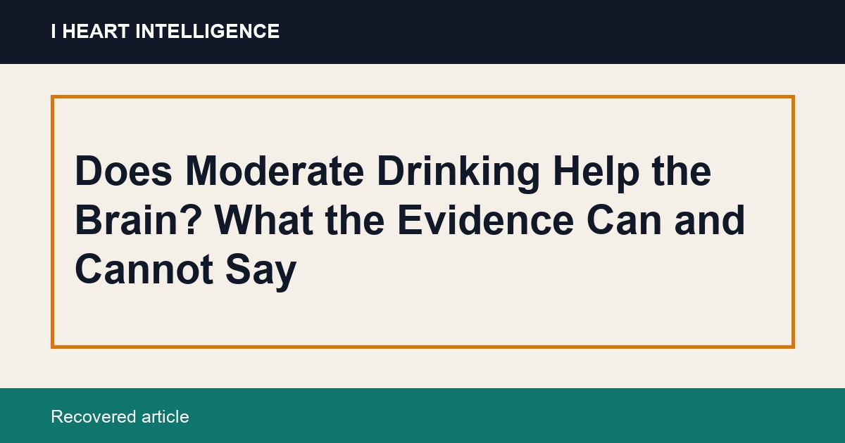 Does Moderate Drinking Help the Brain? What the Evidence Can and Cannot Say
