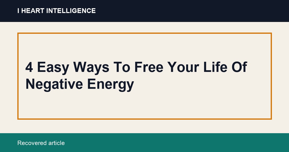 4 Easy Ways To Free Your Life Of Negative Energy