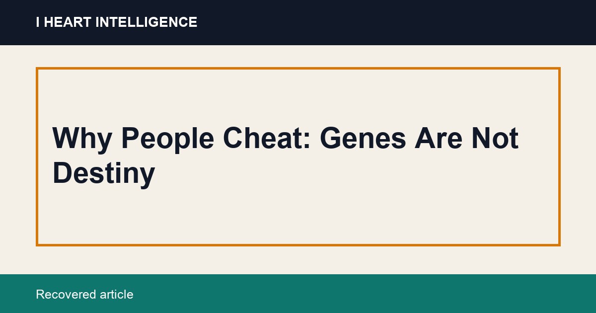 Why People Cheat: Genes Are Not Destiny