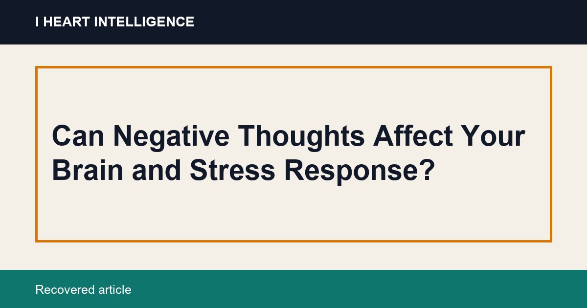 Can Negative Thoughts Affect Your Brain and Stress Response?