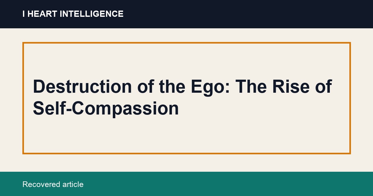 Destruction of the Ego: The Rise of Self-Compassion