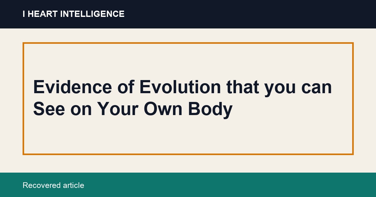 Evidence of Evolution that you can See on Your Own Body