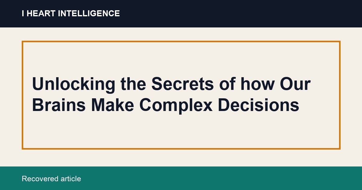 Unlocking the Secrets of how Our Brains Make Complex Decisions