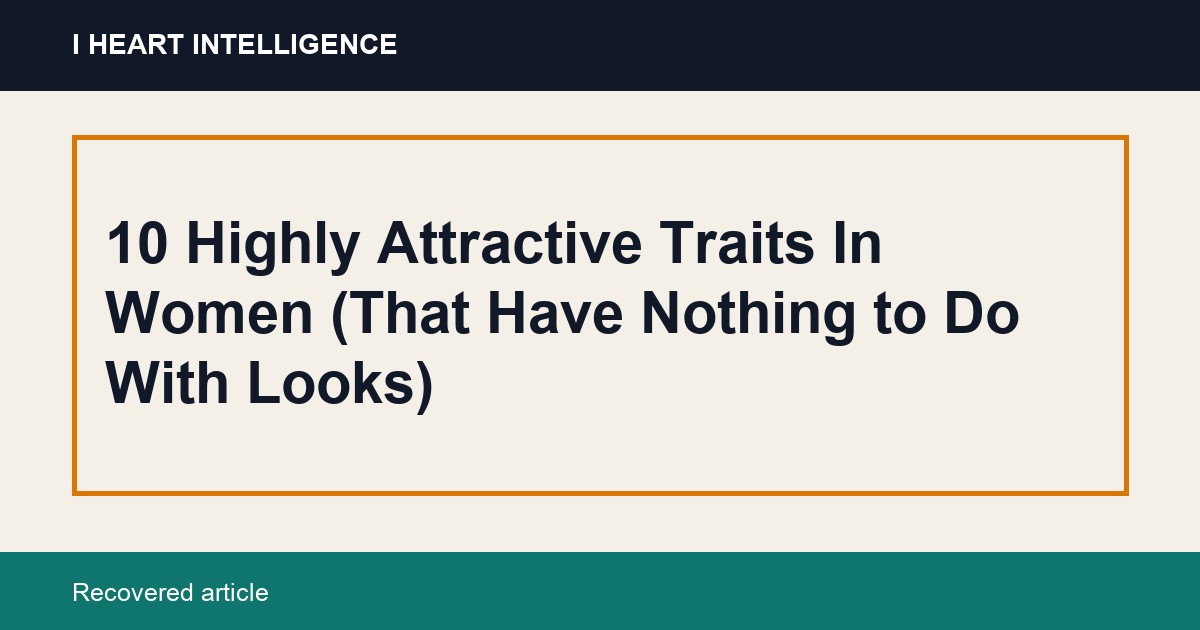 10 Highly Attractive Traits In Women (That Have Nothing to Do With Looks)