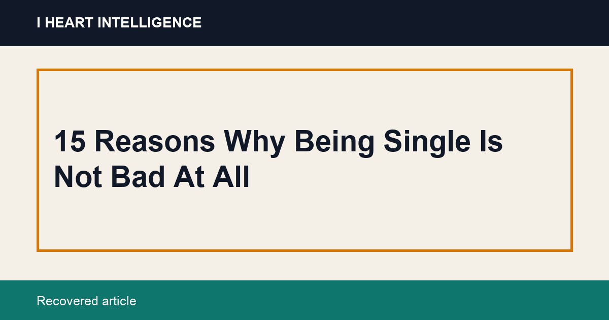 15 Reasons Why Being Single Is Not Bad At All