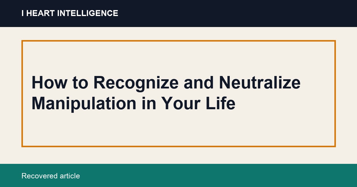 How to Recognize and Neutralize Manipulation in Your Life