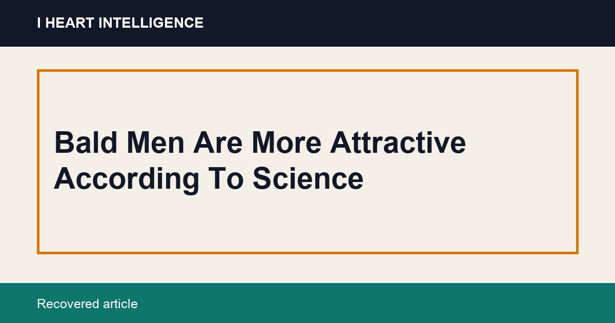 Bald Men Are More Attractive According To Science