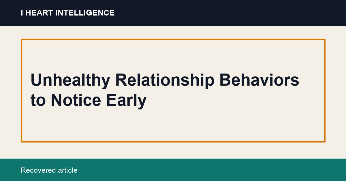 Unhealthy Relationship Behaviors to Notice Early