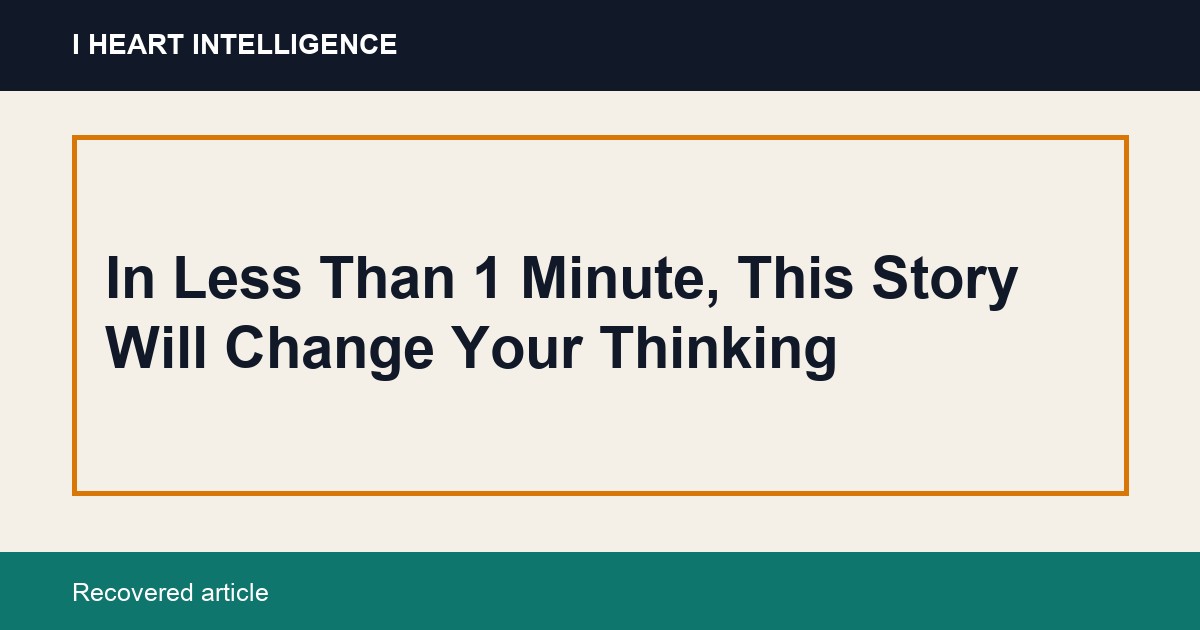 In Less Than 1 Minute, This Story Will Change Your Thinking