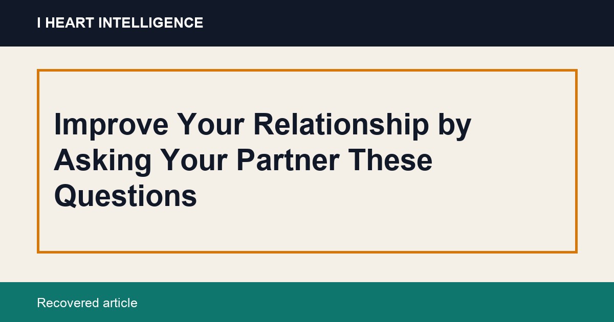 Improve Your Relationship by Asking Your Partner These Questions