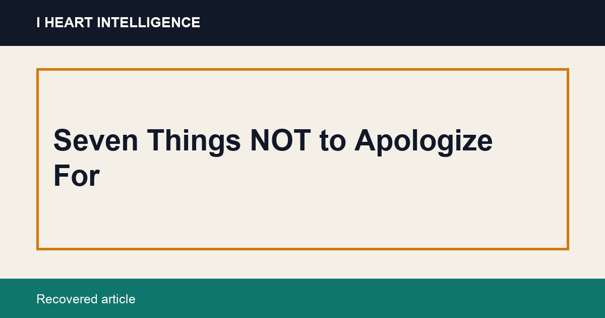 Seven Things NOT to Apologize For
